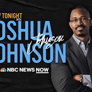 NOW Tonight with Joshua Johnson - Aug. 10 | NBC News NOW