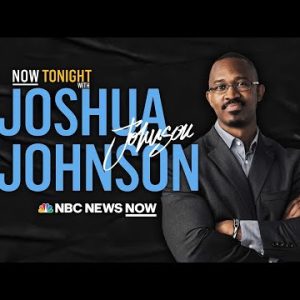 NOW Tonight with Joshua Johnson - Sept. 13 | NBC News NOW