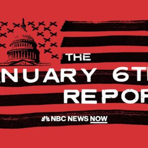 The January 6th Report | NBC News NOW Special
