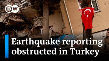 How Turkish authorities prevented reporting from earthquake-affected areas | DW News