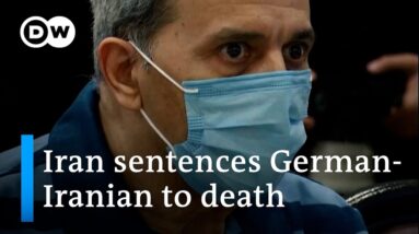 Iran's Supreme Court upholds death sentence against Iranian-German dual citizen | DW News