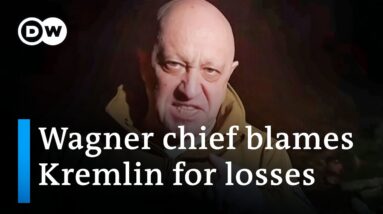 Wagner chief Prigozhin says troops short of ammunition | DW News