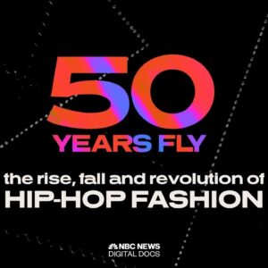 Watch The Trailer For '50 Years Fly: The Rise, Fall And Revolution Of Hip-Hop Fashion'