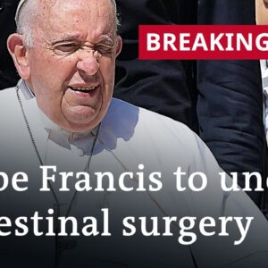 Pope Francis admitted to hospital to undergo abdominal surgery | DW News