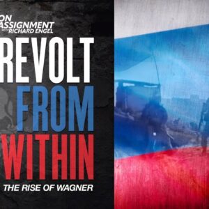 On Assignment with Richard Engel: Revolt from Within - The Rise of Wagner