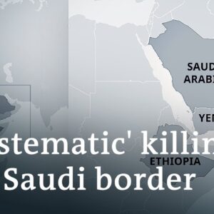 Saudi border guards accused of mass killings of Ethiopian refugees | DW News