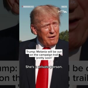Trump says Melania will be back on the campaign trail with him 'pretty soon'