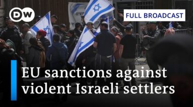 DW News March 18 | EU plans sanctions on violent Israeli settlers in the West Bank | Full Broadcast