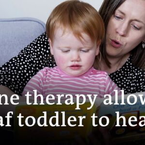 Deaf toddler can hear after world-first gene therapy | DW News